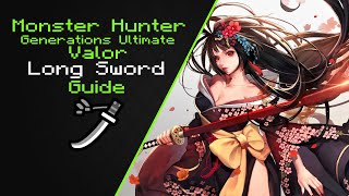 MHGU Valor Long Sword Guide Updated [upl. by Armbrecht]