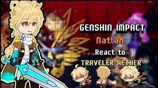 Natlan react to Traveler Aether ‖Genshin impact ‖Gacha reaction ‖Natlan Charactersdescription [upl. by Aliet]