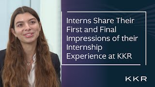 KKR Interns Share their First and Final Impressions of their Experience at KKR [upl. by Ingaborg474]