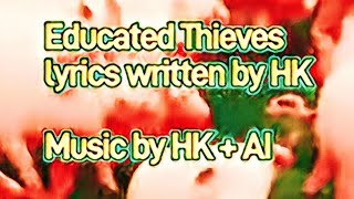 Educated Thieves Version 2 by HK AI Lyrics by HK [upl. by Antonetta]