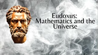 Eudoxus Mathematics and the Universe Philosophy [upl. by Doughty326]