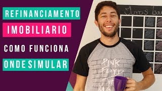 🏡 Refinanciamento Imobiliário  Como funciona Onde Simular [upl. by Enerod929]