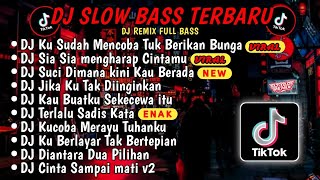 DJ SLOWBASS TERBARU 2024🎵DJ VIRAL TIKTOK FULL BASS🎵DJ KU SUDAH MENCOBA TUK BERIKAN BUNGA🎵 FULL ALBUM [upl. by Rianna]