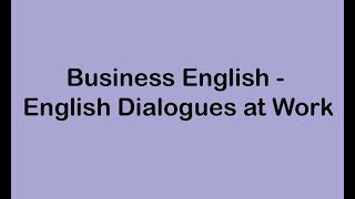 Business English  English Dialogues at Work [upl. by Ymmij]