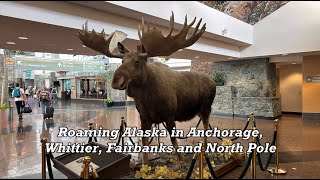 Roaming Alaska in Anchorage Whittier Fairbanks and North Pole [upl. by Dor]