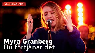 Myra Granberg  Du förtjänar det  Musikhjälpen 2022 [upl. by Ayila]