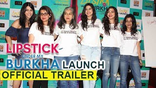 Lipstick Under My Burkha Trailer Launch  Full Video  Konkana Ratna Pathak Shah Ekta Kapoor [upl. by Alleacim]