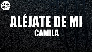 Camila  Aléjate De Mi Letra [upl. by Ardath]