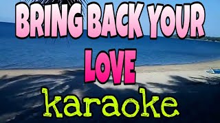 BRING BACK YOUR LOVE  KARAOKE SONG  entingpasaway5962 [upl. by Nuahsad190]