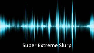 Super Extreme Slurp Sound Effect [upl. by Nnyleuqcaj]