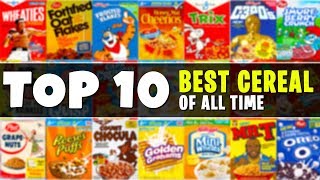 Top 10 BEST Cereals of All Time [upl. by Nodnorb]