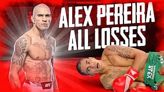 Alex Pereira ALL LOSSES  MMA  UFC  Kickboxing [upl. by Etnahs]