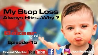 My Stop Loss Always HitsWhy  In Hindi  Bazaar Bites Episode15  Sunil Minglani [upl. by Aremmat5]