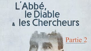 Labbé le diable et les chercheurs  Documentaire TV  Partie 2 sur 2 [upl. by Eicarg]