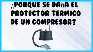 ¿Por que Se Daña El Protector Térmico De Un CompresorSintomasCausas y Soluciones [upl. by Zeni]