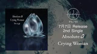 Invega－インヴェガ－2nd Single 『Absolute0  Crying Woman』TRAILER [upl. by Bohlen]