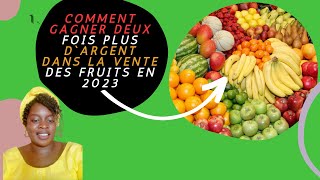 COMMENT GAGNER DEUX FOIS PLUS DANS LA VENTE DES FRUITS EN AFRIQUE [upl. by Lessirg]