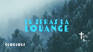 Tu seras la louange — Glorious [upl. by Lleksah]