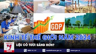 Kinh tế thế giới năm 2024 liệu có tươi sáng hơn  VNews [upl. by Jeminah]