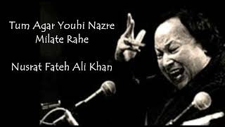 Tum Agar Youhi Nazre Milate Rahe Nusrat Fateh Ali Khan [upl. by Eidlog]