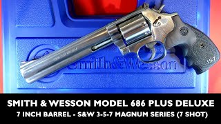 Smith amp Wesson Model 686 Plus Deluxe 7 inch Barrel Unboxing Review SampW 357 Magnum Series 7 Shot [upl. by Shirk315]