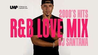 2000s RampB Love Party Mix  DJ Santana [upl. by Eckblad]