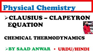 Clausius  Clapeyron Equation  Chemical Thermodynamics  URDU\HINDI SAAD ANWAR [upl. by Lenox]