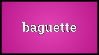 Baguette Meaning [upl. by Elman109]