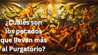 ¿Cuáles son los pecados que llevan más al Purgatorio [upl. by Enidlareg]