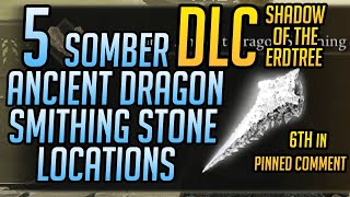 5 Somber Ancient Dragon Smithing Stone Locations DLC [upl. by Lena]