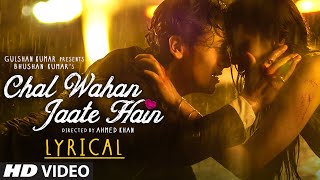 Chal Wahan Jaate Hain Full Song with LYRICS  Arijit Singh  Tiger Shroff Kriti Sanon  TSeries [upl. by Sheri]