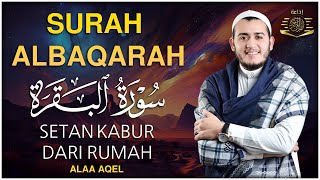 SURAH ALBAQARA  Setan kabur Dari Rumah  Penning Hati dan Pikiran by ALAA AQEL [upl. by Kneeland]