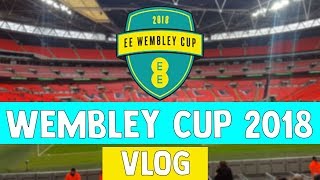 Wembley Cup 2018 VLOG [upl. by Ahtaga]