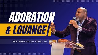 ADORATION amp LOUANGE  ÉVANGÉLISTE  SAMUEL ROBUSTE [upl. by Adekram]