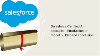 Salesforce Certified AI specialist Introduction to model builder and conclusion [upl. by Zoeller]