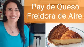 Pay de Queso en Freidora de Aire  Tarta de Queso Airfryer [upl. by Tterag]