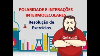 Polaridade e Interações Intermoleculares  Resolução de Exercícios [upl. by Wales]