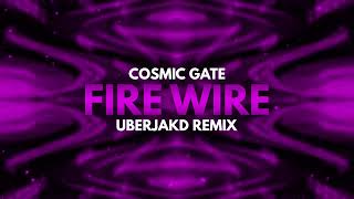 FIRE WIRE Uberjakd Remix  Cosmic Gate [upl. by Robson453]