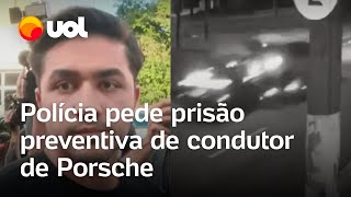 Polícia pede prisão preventiva de condutor de Porsche que matou motorista de app [upl. by Kubiak]