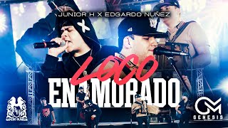 Junior H x Edgardo Nunez  Loco Enamorado En Vivo [upl. by Asert]