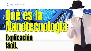 Que es la Nanotecnología fácil por explainerstv [upl. by Luhem]