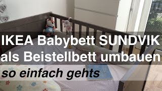 IKEA Babybett SUNDVIK als Beistellbett umbauen  so einfach gehts [upl. by Ihsakat23]