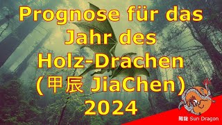 Prognose für das Jahr des HolzDrachen 2024 JiaChen [upl. by Ahsii926]