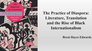 Brent Hayes Edwards quot The Practice of Diasporaquot Book Note [upl. by Gmur167]