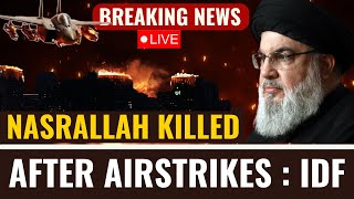 Hassan Nasrallah Killed Live Updates Hezbollah Confirms Nasrallah Is Killed in Israeli Strike IDF [upl. by Sirc]