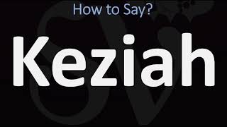 How to Pronounce Keziah CORRECTLY [upl. by Paik673]