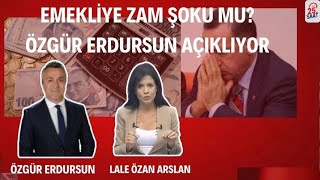 EMEKLİYE ZAM ŞOKU MU ERDOĞANIN PLANI NE ÖZGÜR ERDURSUN AÇIKLIYOR zam maaş enflasyon [upl. by Ahtaga]