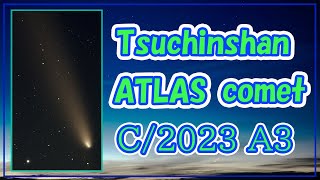 TsuchinshanATLAS comet ～C2023A3 20241002～ [upl. by Collbaith]