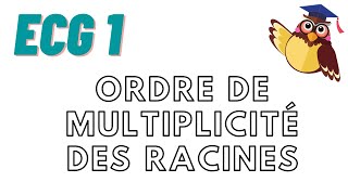 Cours ECG1  IMPORTANT  Ordre de multiplicité des racines partie1 [upl. by Mcwherter]