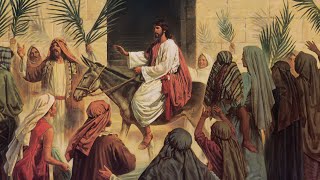 Palm Sunday and the Triumphal Entry [upl. by Valerie]